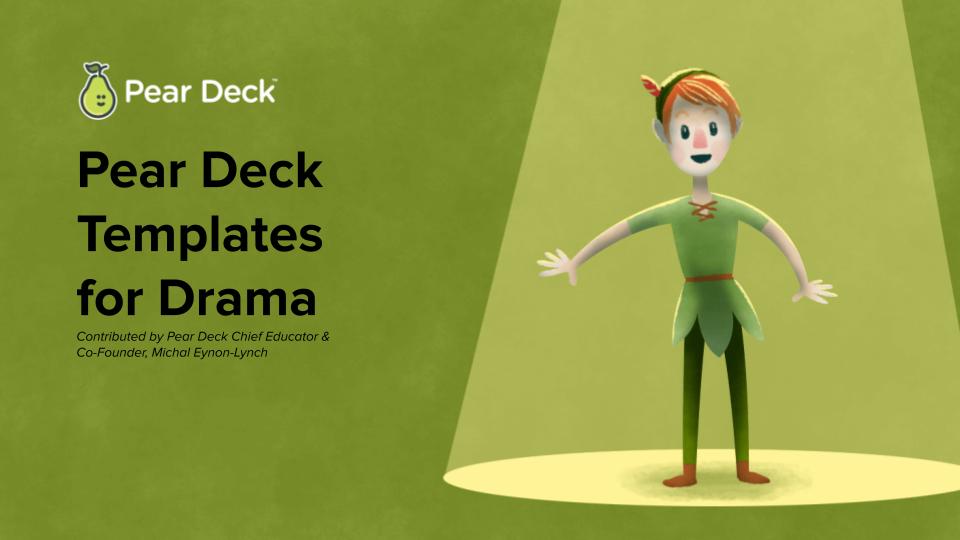 Pear Deck Templates for Drama Deck Collection Pear Deck